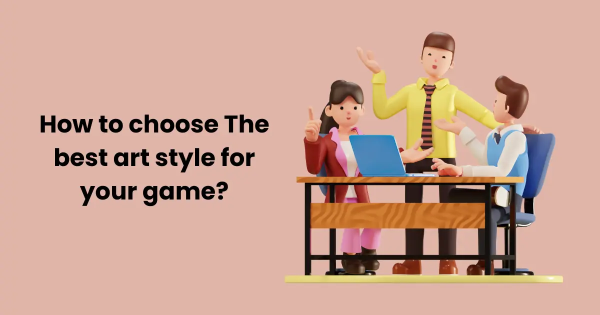 How to choose The best art style for your game