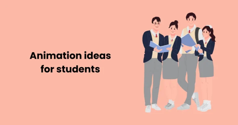 Animation ideas for students