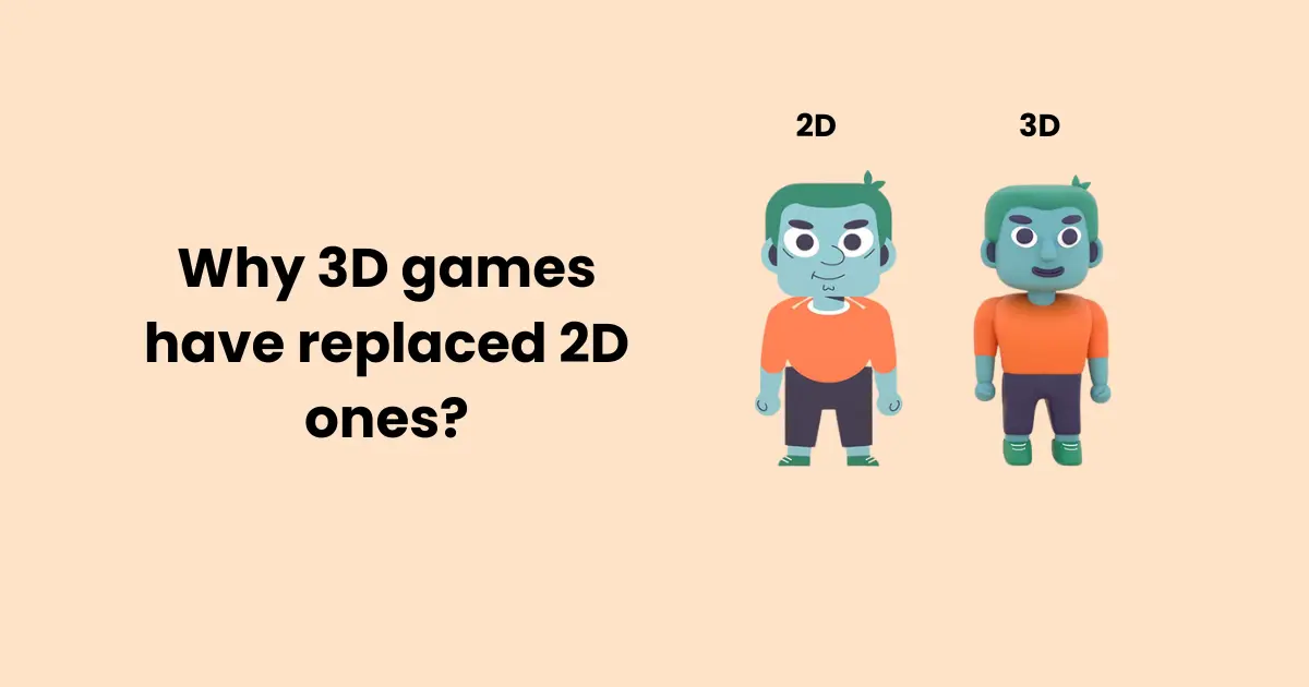 why 3D games have replaced 2D ones