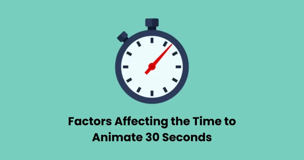 Factors Affecting the Time to Animate 30 Seconds