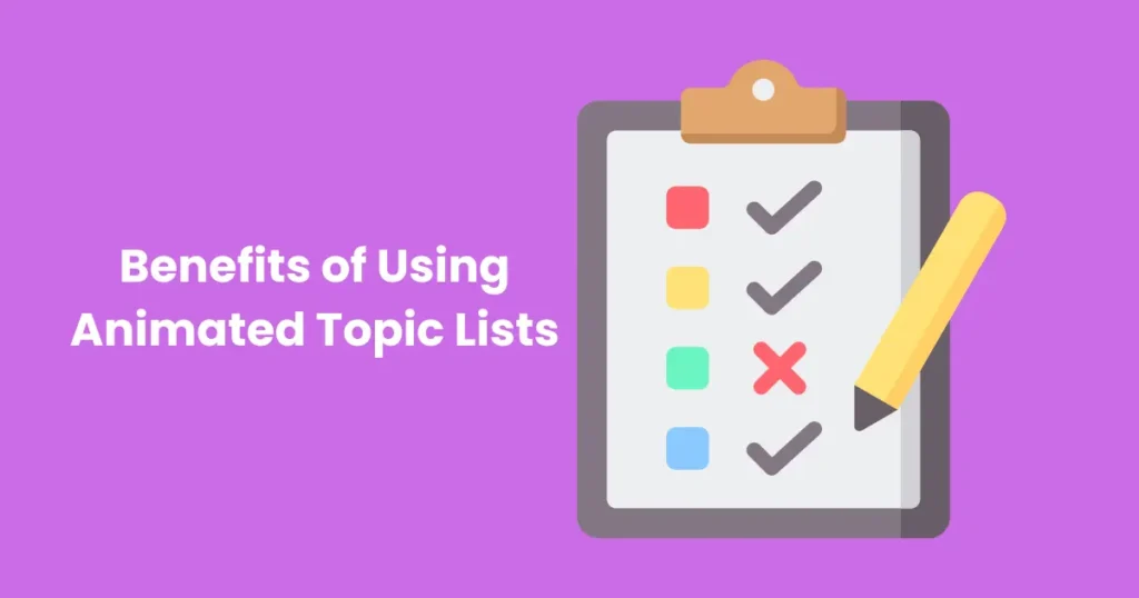 Benefits of Using Animated Topic Lists