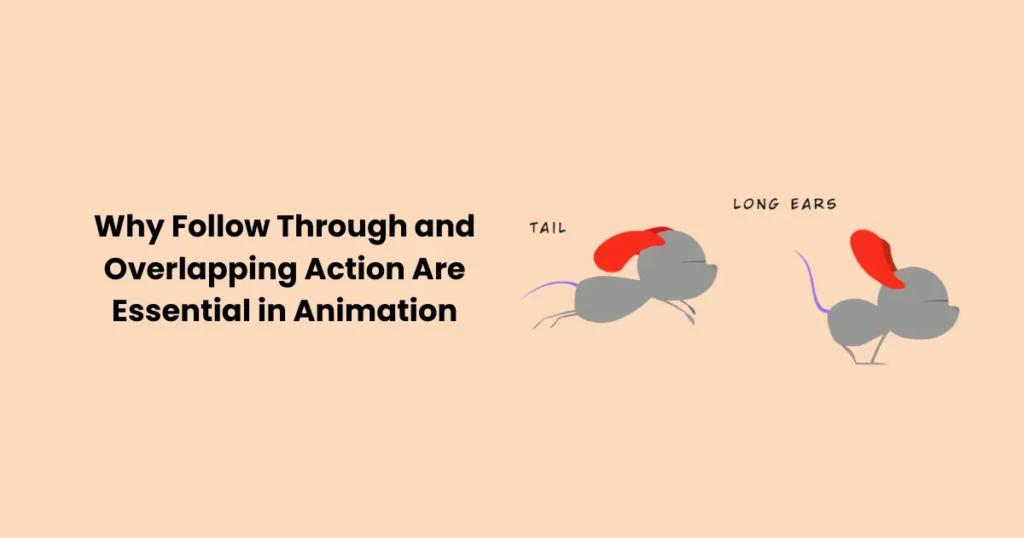 Why Follow Through and Overlapping Action Are Essential in Animation