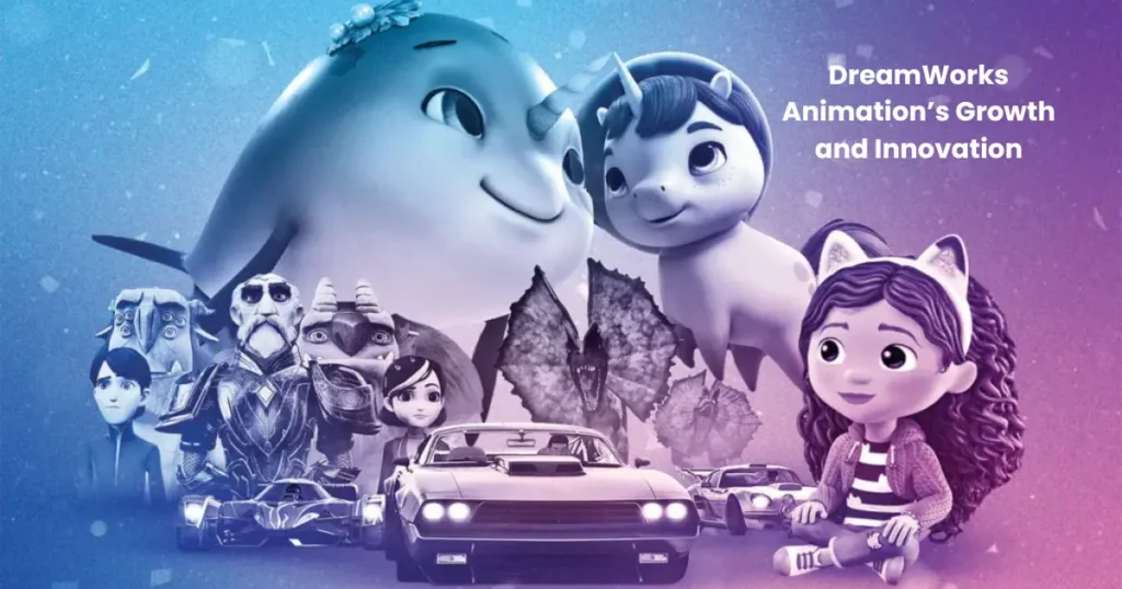 DreamWorks Animation’s Growth and Innovation