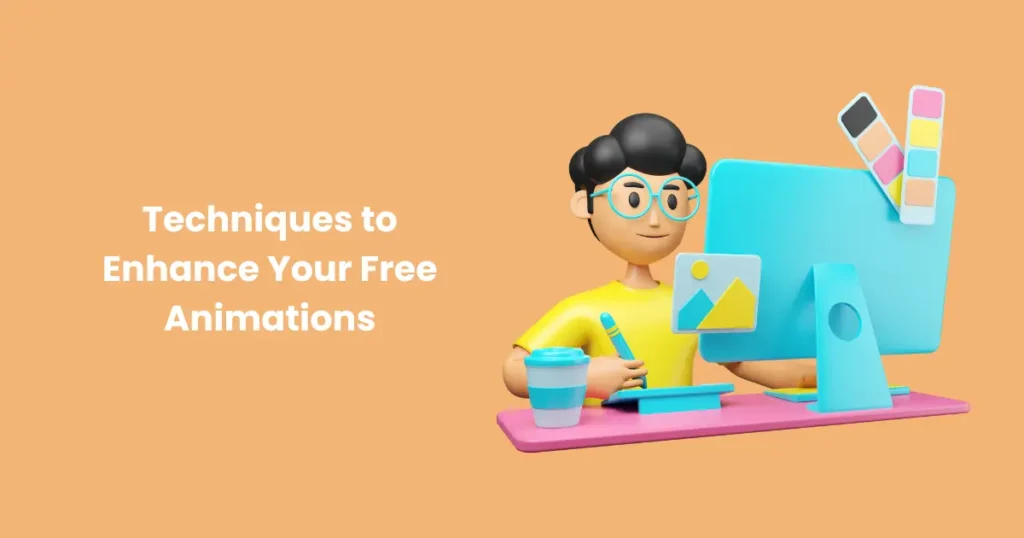 Techniques to Enhance Your Free Animations