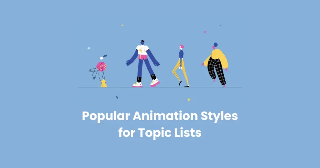 Popular Animation Styles for Topic Lists