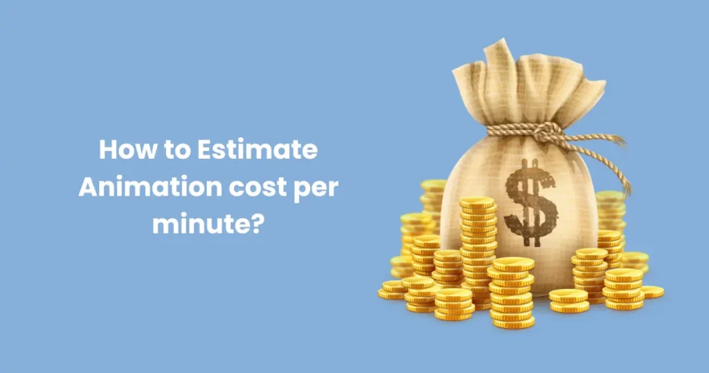 How to Estimate Animation cost per minute