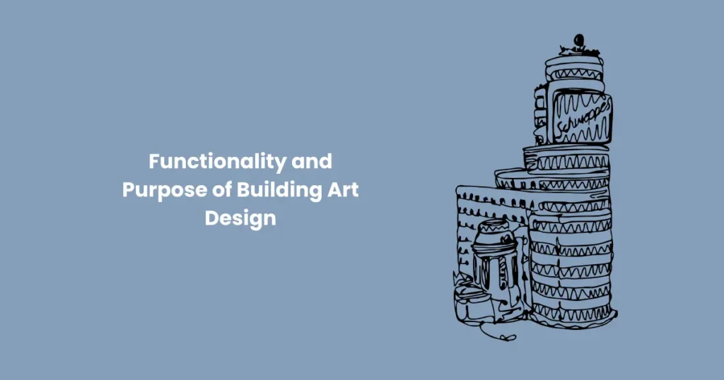 Functionality and Purpose of Building Art Design