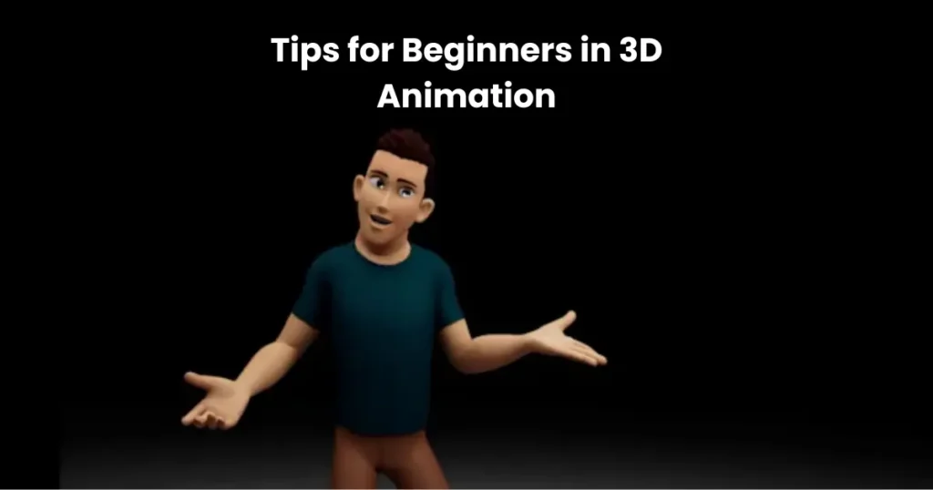 Tips for Beginners in 3D Animation