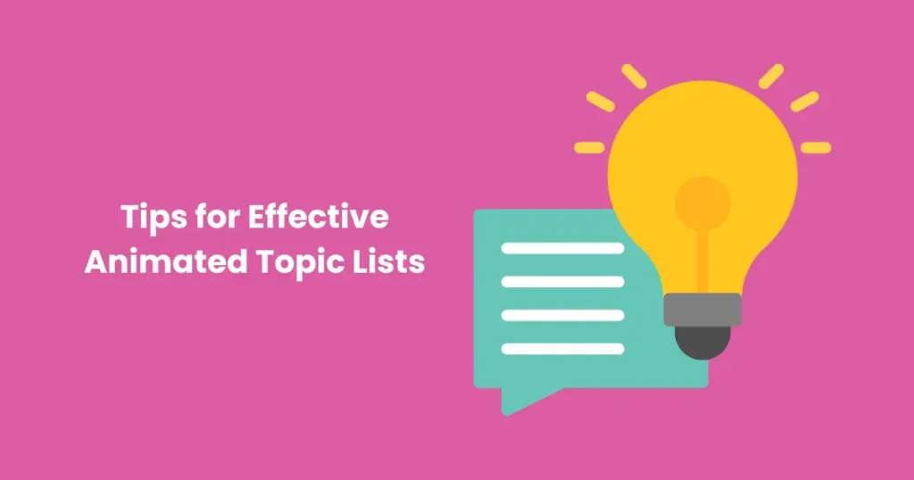 Tips for Effective Animated Topic Lists