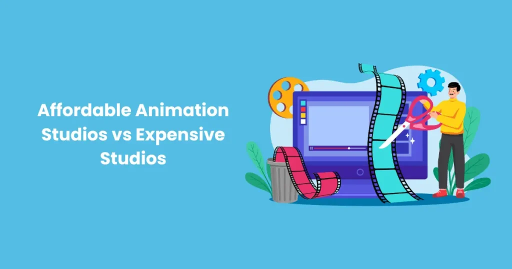 Affordable Animation Studios vs Expensive Studios