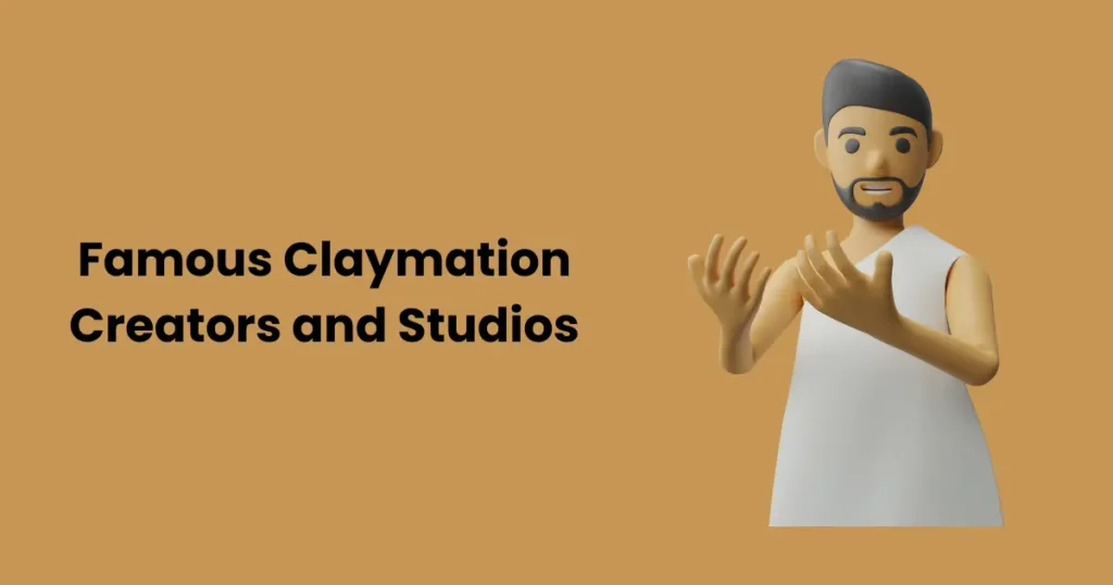 Famous Claymation Creators and Studios