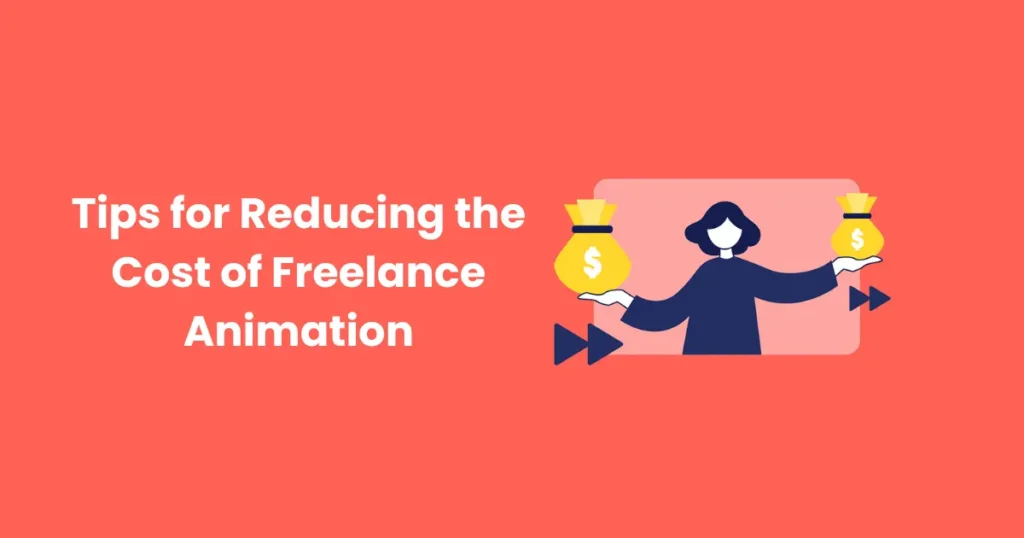 Tips for Reducing the Cost of Freelance Animation