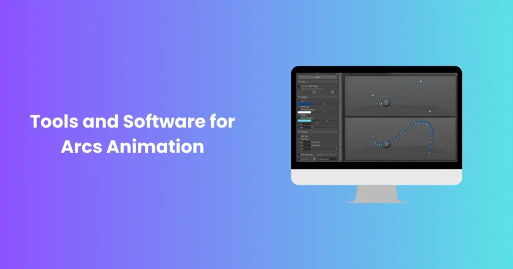 Tools and Software for Arcs Animation