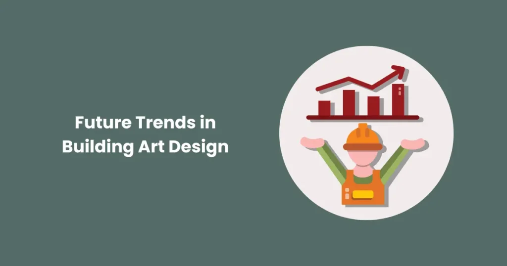 Future Trends in Building Art Design