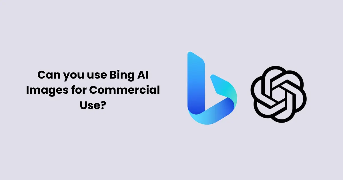 Can you use Bing AI Images for Commercial Use?