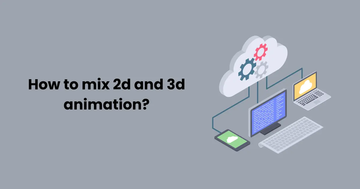 How to mix 2d and 3d animation