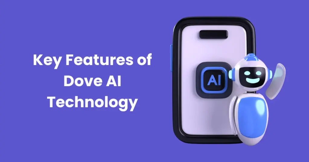 Key Features of Dove AI Technology