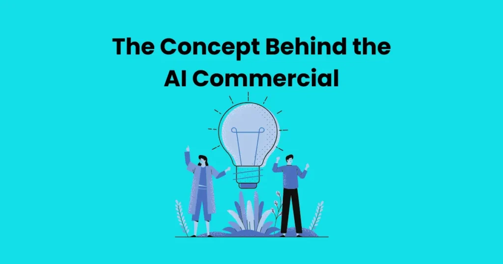 The Concept Behind the AI Commercial