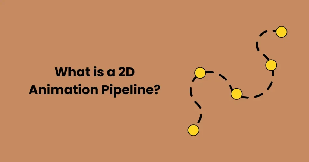 What is a 2D Animation Pipeline?