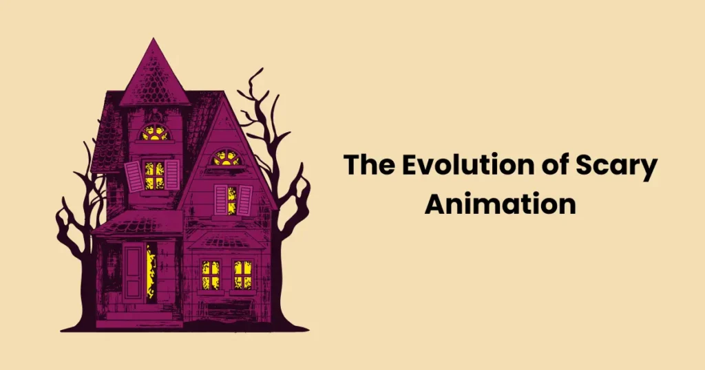 The Evolution of Scary Animation