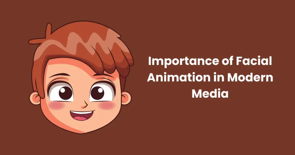 Importance of Facial Animation in Modern Media