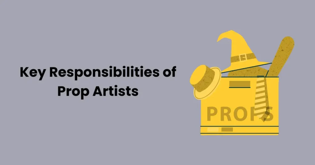 Key Responsibilities of Prop Artists