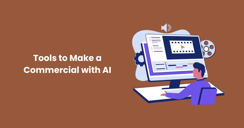 Tools to Make a Commercial with AI