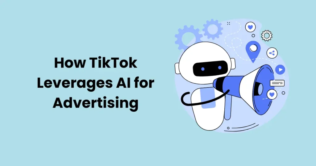 How TikTok Leverages AI for Advertising