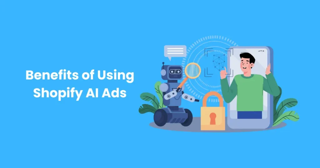 Benefits of Using Shopify AI Ads