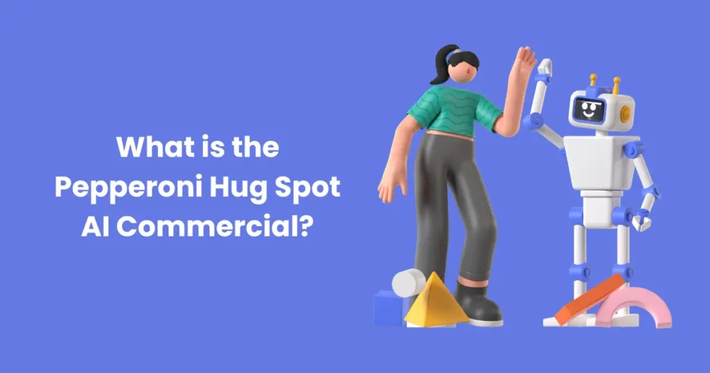 What is the Pepperoni Hug Spot AI Commercial?