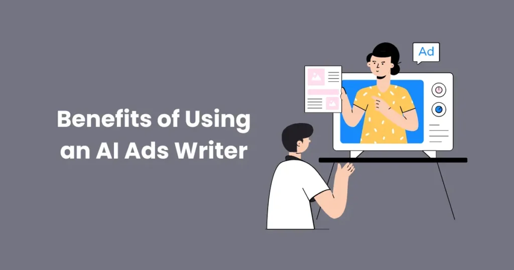 Benefits of Using an AI Ads Writer