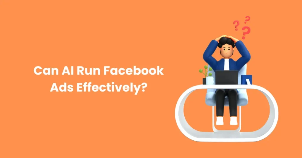 Can AI Run Facebook Ads Effectively?