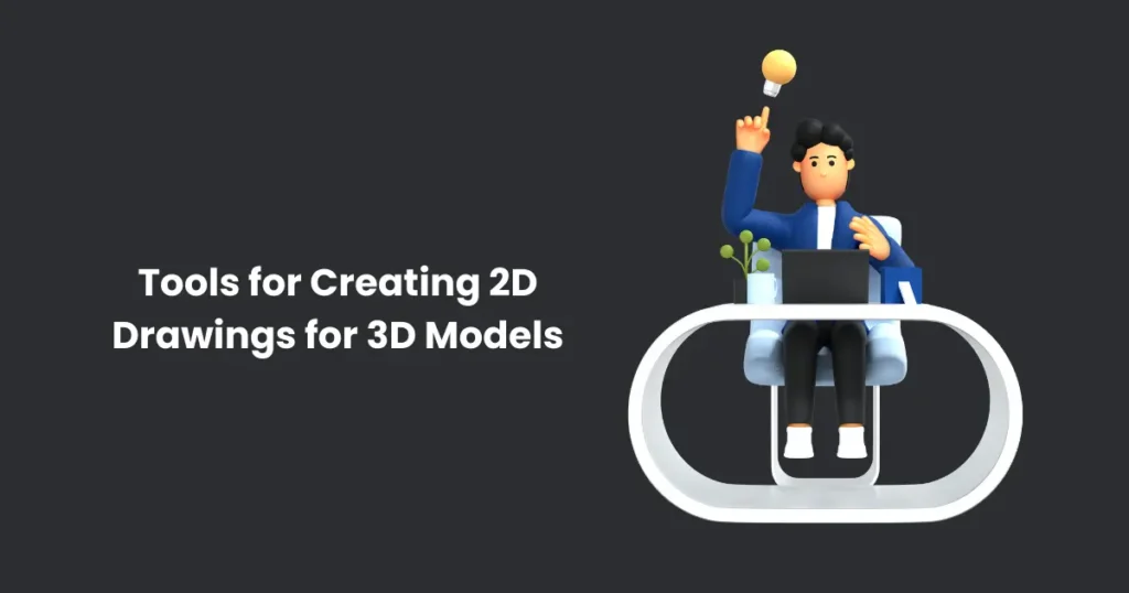 Tools for Creating 2D Drawings for 3D Models