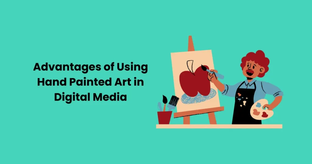 Advantages of Using Hand Painted Art in Digital Media