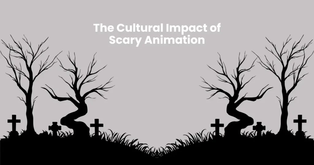 The Cultural Impact of Scary Animation