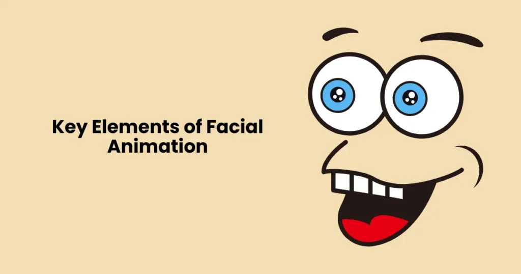 Key Elements of Facial Animation