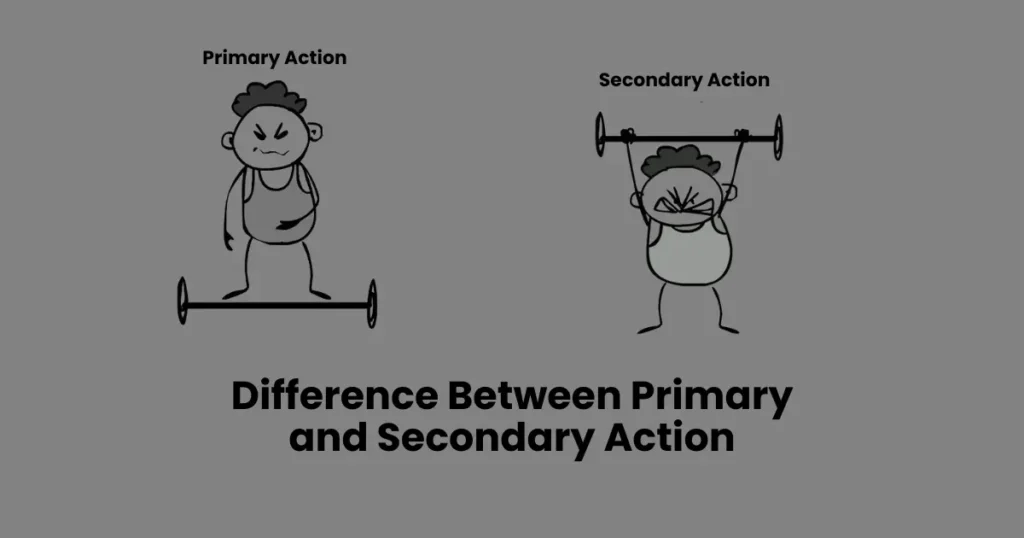 Difference Between Primary and Secondary Action