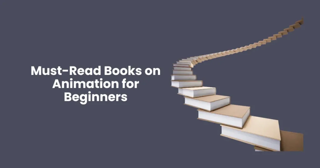 Must-Read Books on Animation for Beginners