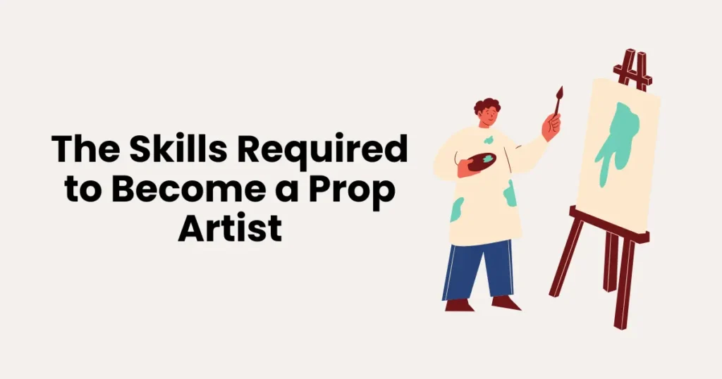 The Skills Required to Become a Prop Artist