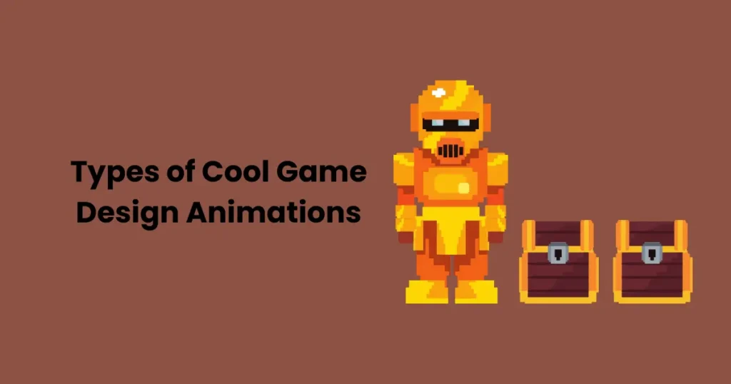 Types of Cool Game Design Animations