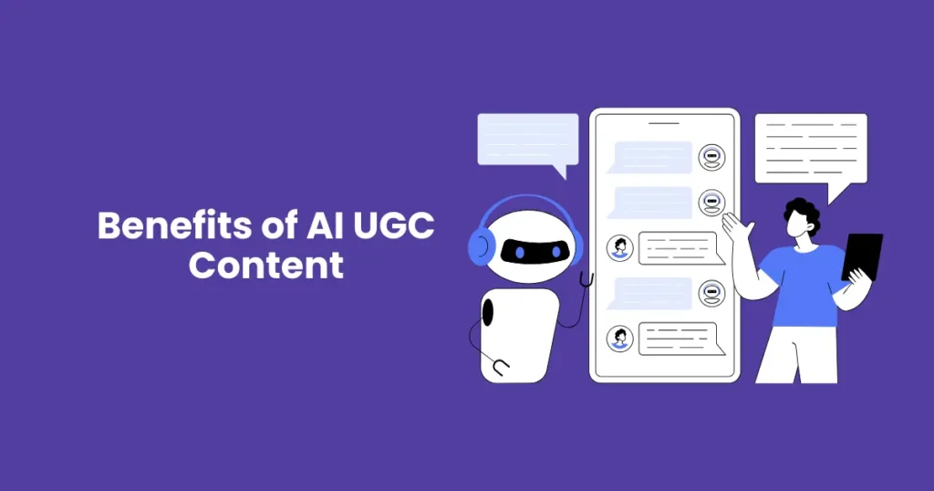 Benefits of AI UGC Content