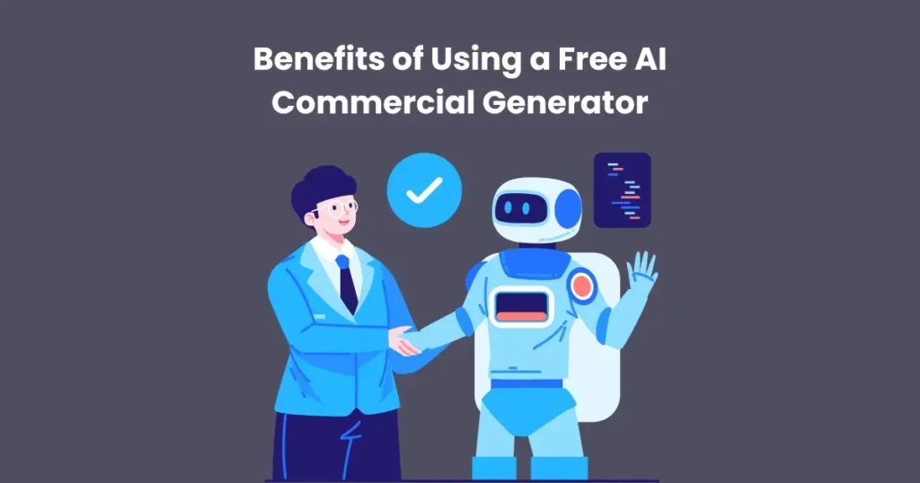 Benefits of Using a Free AI Commercial Generator