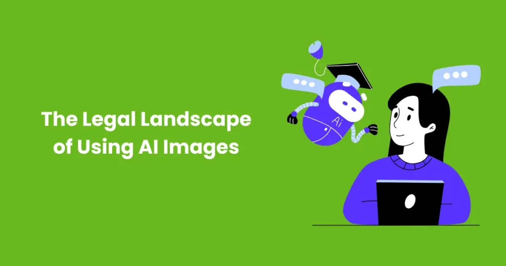 The Legal Landscape of Using AI Images