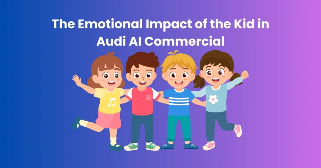 The Emotional Impact of the Kid in Audi AI Commercial