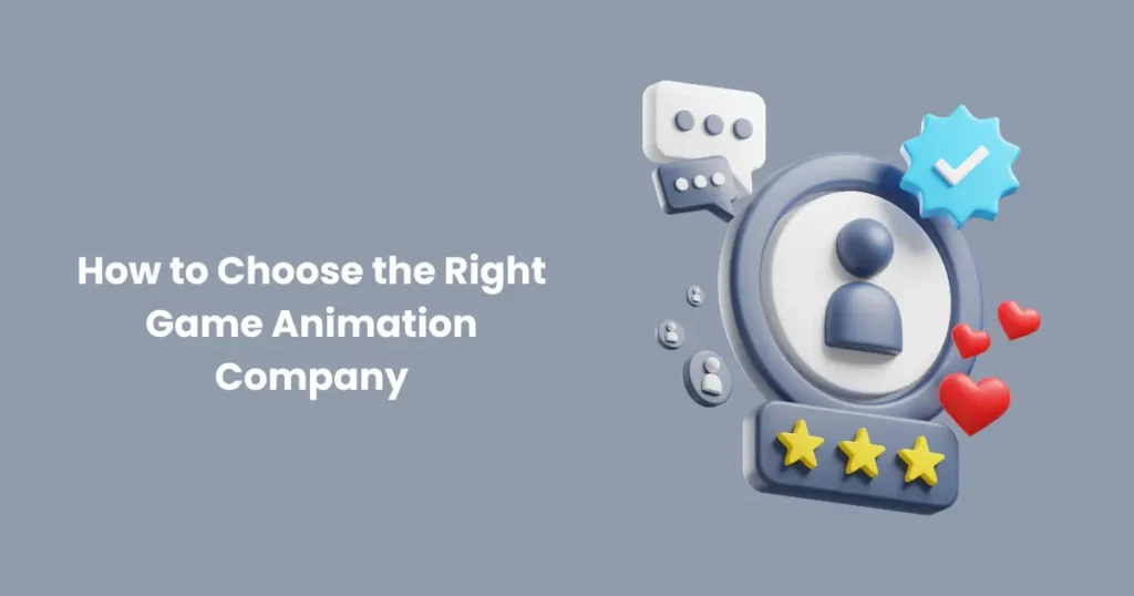 How to Choose the Right Game Animation Company