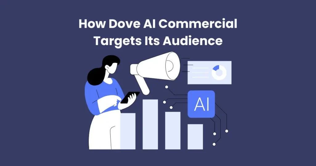 How Dove AI Commercial Targets Its Audience