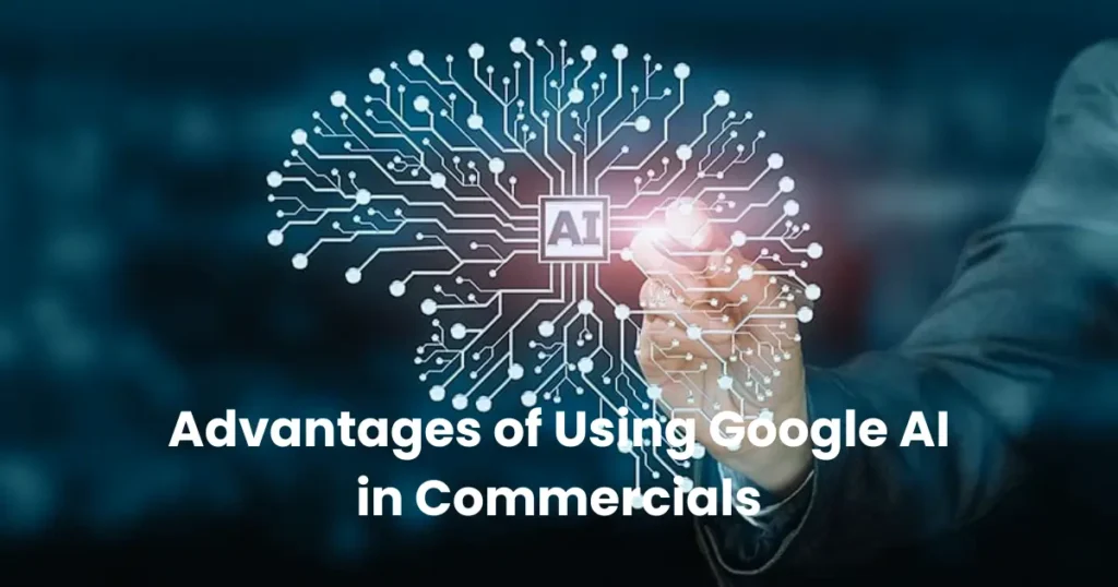 Advantages of Using Google AI in Commercials