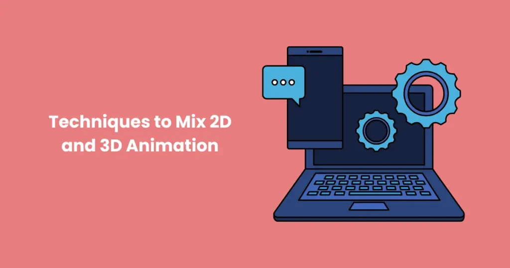 Techniques to Mix 2D and 3D Animation