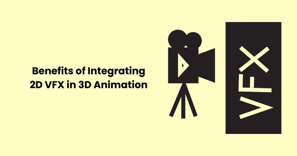 Benefits of Integrating 2D VFX in 3D Animation