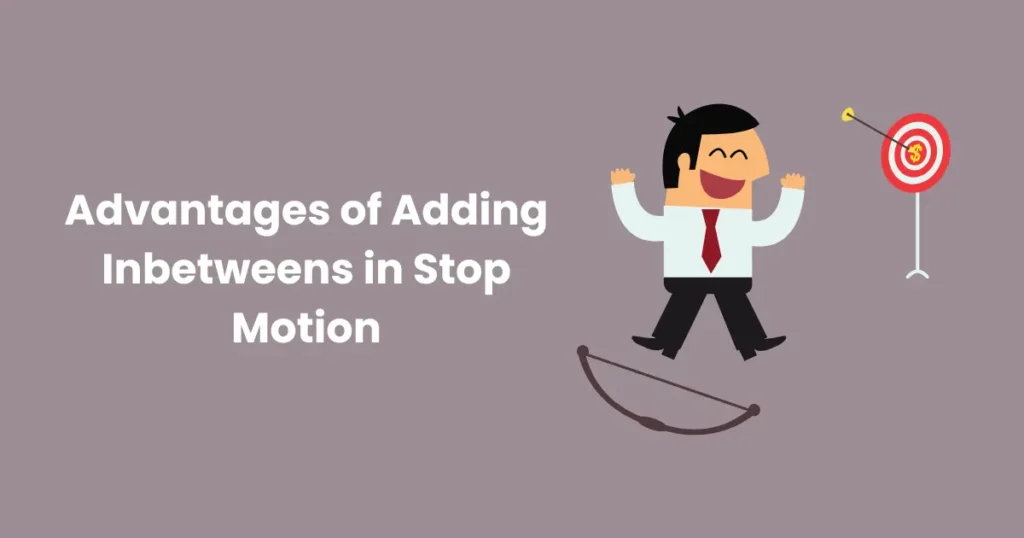 Advantages of Adding Inbetweens in Stop Motion